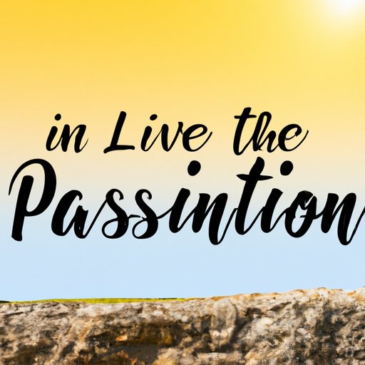 Living with Passion: An Ode to Courage and Dedication